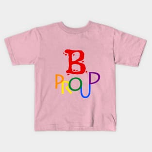 Be proud Kids T-Shirt